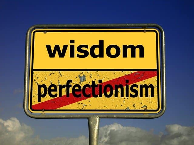 Wisdom not Perfectionism